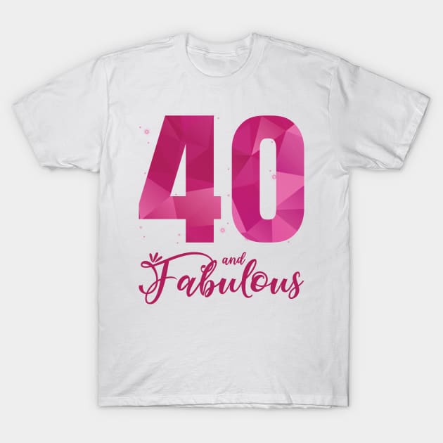 40 And Fabulous 40th Birthday B Day T-Shirt by Tom´s TeeStore